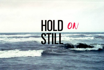 hold on still